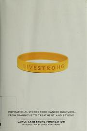 Cover of: Live strong: inspirational stories from cancer survivors-- from diagnosis to treatment and beyond