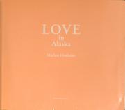 Cover of: Love in Alaska: hoshi no yō na monogatari