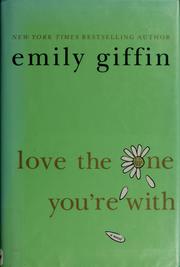 Cover of: Love the one you're with by Emily Giffin
