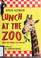 Cover of: Lunch at the zoo