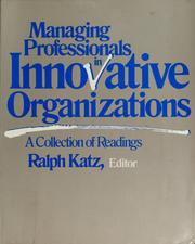 Cover of: Managing professionals in innovative organizations: a collection of readings