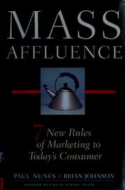 Cover of: Mass affluence: seven new rules of marketing to today's consumer