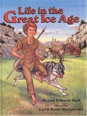 Cover of: Life in the Great Ice Age by Michael J. Oard, Beverly Oard