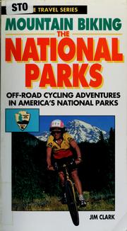 Cover of: Mountain biking the national parks: off-road cycling adventures in America's national parks