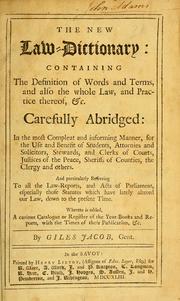 Cover of: The new law-dictionary: containing the definition of words and terms, and also the whole law, and practice thereof ... Carefully abridged ... Whereto is added a curious catalogue or register of the year-books and reports, with the times of their publication ...