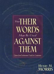 Cover of: That Their Words May Be Used Against Them: Quotes from Evolutionists Useful for Creationists
