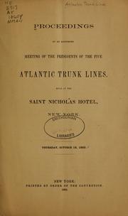 Proceedings of an adjourned meeting of the presidents of the five Atlantic Trunk Lines held at the Saint Nicholas Hotel, New York, Thursday, October 18, 1860 by Atlantic Trunk Lines