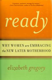 Cover of: Ready: why women are embracing the new later motherhood