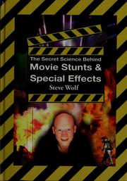 Cover of: The secret science behind movie stunts & special effects by Steve Wolf