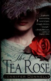 Cover of: The tea rose by Jennifer Donnelly