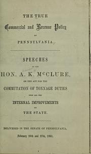 Cover of: The true commercial and revenue policy of Pennsylvania by Alexander K. McClure