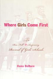 Cover of: Where girls come first: the rise, fall, and surprising revival of girls' schools