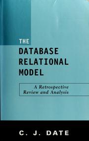 Cover of: The database relational model: a retrospective review and analysis : a historical account and assessment of E.F. Codd's contribution to the field of database technology