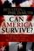 Cover of: Can America survive?
