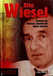 Cover of: Elie Wiesel: surviving the Holocaust, speaking out against genocide