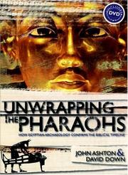 Cover of: Unwrapping the Pharaohs | John F., Ph.D. Ashton