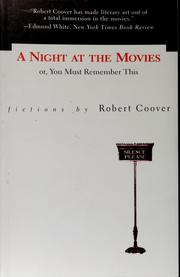 Cover of: A night at the movies, or, You must remember this by Robert Coover