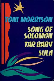 Cover of: Song of Solomon; Tar baby; Sula by Toni Morrison