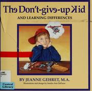 Cover of: The Don't-give-up kid and learning differences by Jeanne Gehret