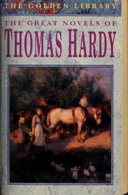 Cover of: The great novels of Thomas Hardy: Tess of the DÚrbervilles ; Far from the madding crowd ; The mayor of Casterbridge
