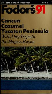 Cover of: Fodor's 91 Cancún, Cozumel, Yucatán Peninsula: [with day trips to the Mayan ruins]