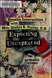 Cover of: Expecting the unexpected: sex ed with Mrs. Gladys B. Furley, R.N.