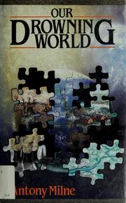 Cover of: Our drowning world: population, pollution and future weather