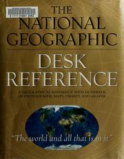 Cover of: The National Geographic desk reference: a geographical reference with hundreds of photographs, maps, charts, and graphs