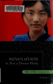 Cover of: Revolution is not a dinner party by Ying Chang Compestine