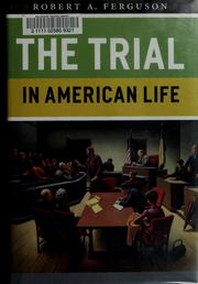 Cover of: The trial in American life by Ferguson, Robert A.