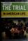 Cover of: The trial in American life