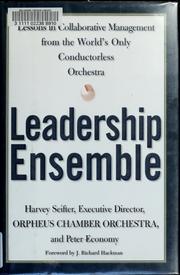 Cover of: Leadership ensemble: lessons in collaborative management from the world's only conductorless orchestra