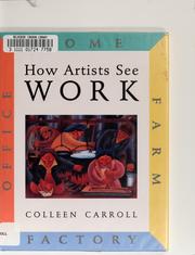 Cover of: How artists see work: farm, factory, office, home