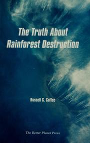 Cover of: The Truth About Rainforest Destruction by Russell G. Coffee