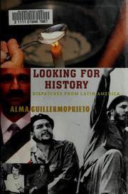 Cover of: Looking for history by Alma Guillermoprieto
