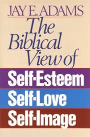 Cover of: The Biblical view of self-esteem, self-love, self-image