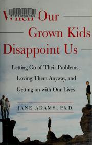 Cover of: When our grown kids disappoint us: letting go of their problems, loving them anyway, and getting on with our lives