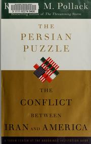Cover of: The Persian puzzle: the conflict between Iran and America