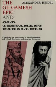 The Gilgamesh epic and Old Testament parallels by Heidel, Alexander
