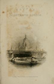 Cover of: Illustrated London: or a series of views in the British metropolis and its vicinity, engraved by Albert Henry Payne, from original drawings. The historical, topographical and miscellanious notices