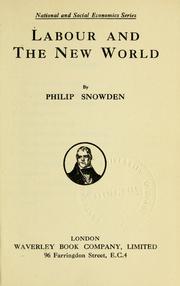 Cover of: Labour and the new world by Philip Snowden, 1st Viscount Snowden