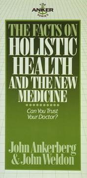 Holistic health and the new medicine by John Ankerberg