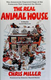Cover of: The Real Animal House: The Awesomely Depraved Saga of the Fraternity That Inspired the Movie, A Mostly Lucid Memoir