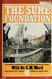 Cover of: The sure foundation: Jim Baker presents a PTL Club Daily Devotional Guide with Dr. C.M. Ward and Special PTL Guests