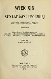 Cover of: Wiek XIX: sto lat myśli polskiej; ź̇yciorysy, streszczenia, wyjątki