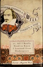 Cover of: Where there's a will there's a way: or, all I really need to know I learned from Shakespeare