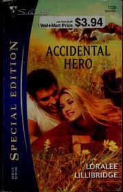Cover of: Accidental hero by Loralee Lillibridge