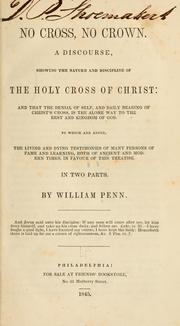 Cover of: No cross, no crown: a discourse showing the nature and discipline of the holy cross of Christ...