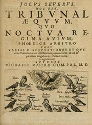 Cover of: Jocvs severvs, hoc est, Tribvnal aeqvvm, qvo noctva regina avivm, phoenice arbitro, post varias disceptationes et qverelas volucrum eam infestantium pronunciatur, & ob sapientiam singularem, Palladi sacrata agnoscitur by Michael Maier