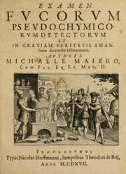 Cover of: Examen fvcorvm psevdo-chymicorvm detectorvm et in gratiam veritatis amantium succincte refutatorum by Michael Maier